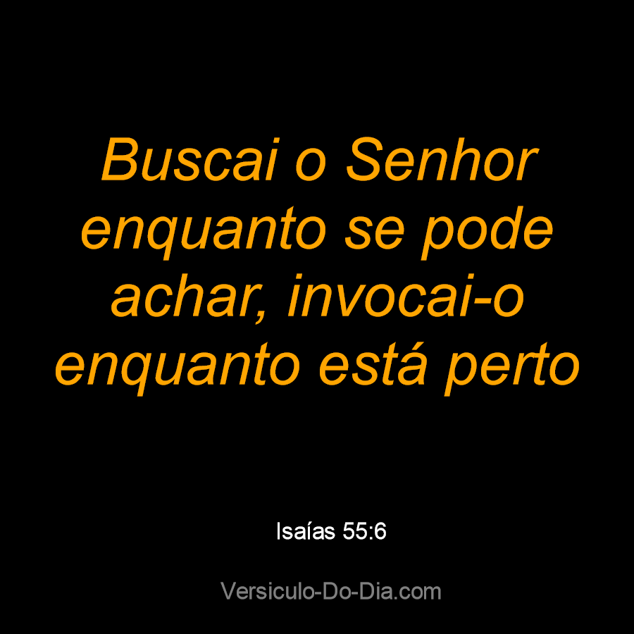 Bíblia - Busque ao Senhor enquanto se pode achar! Você já O buscou